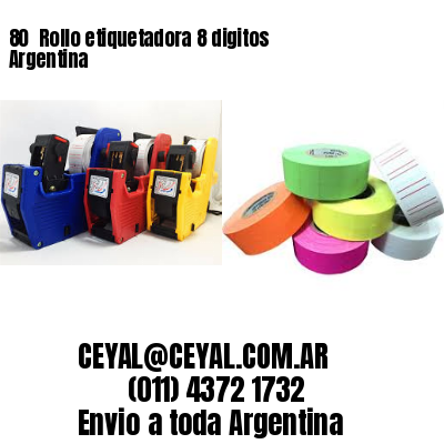 80 	Rollo etiquetadora 8 digitos Argentina