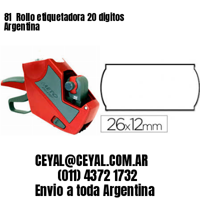 81 	Rollo etiquetadora 20 digitos Argentina