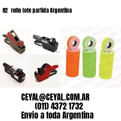 82 	rollo lote partida Argentina