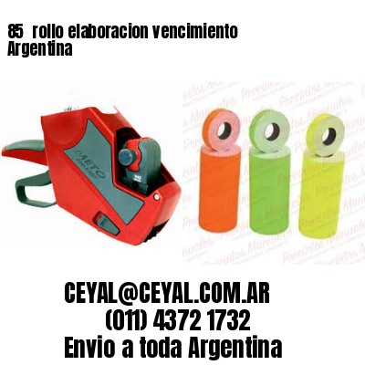 85 	rollo elaboracion vencimiento Argentina