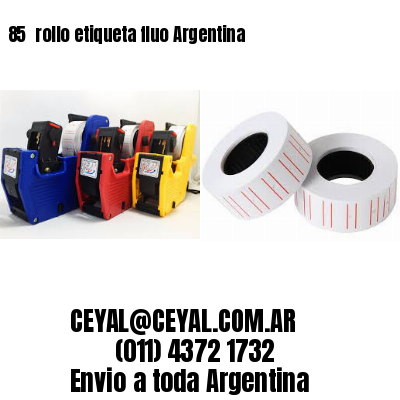 85 	rollo etiqueta fluo Argentina