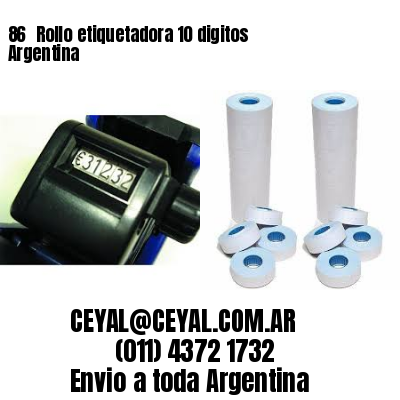 86 	Rollo etiquetadora 10 digitos Argentina