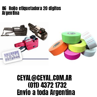 86 	Rollo etiquetadora 20 digitos Argentina