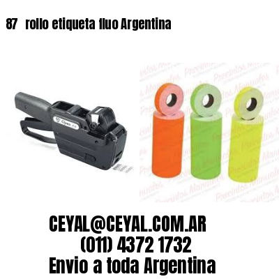 87 	rollo etiqueta fluo Argentina