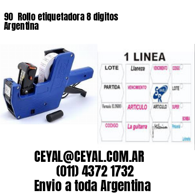 90 	Rollo etiquetadora 8 digitos Argentina