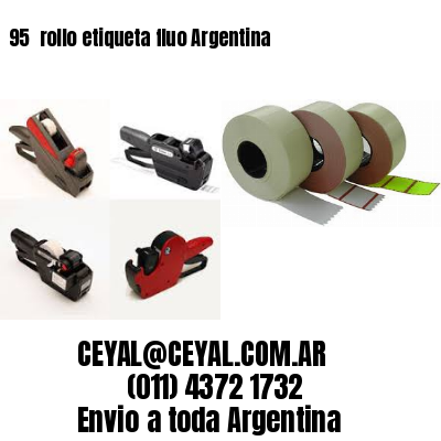 95 	rollo etiqueta fluo Argentina