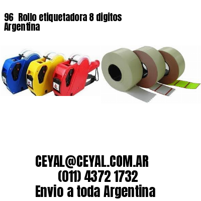 96 	Rollo etiquetadora 8 digitos Argentina