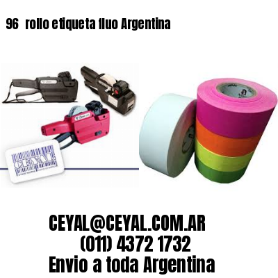 96 	rollo etiqueta fluo Argentina