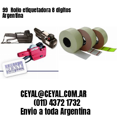 99 	Rollo etiquetadora 8 digitos Argentina