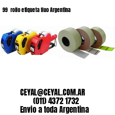 99 	rollo etiqueta fluo Argentina