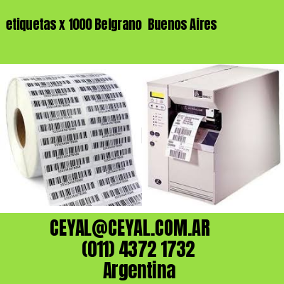etiquetas x 1000 Belgrano  Buenos Aires
