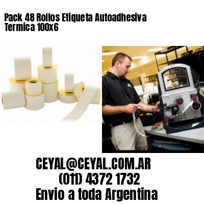 Pack 48 Rollos Etiqueta Autoadhesiva Termica 100×6