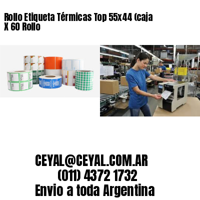Rollo Etiqueta Térmicas Top 55×44 (caja X 60 Rollo