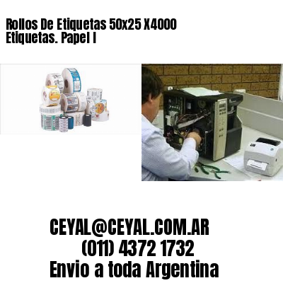 Rollos De Etiquetas 50×25 X4000 Etiquetas. Papel I