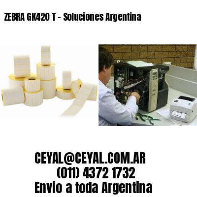 ZEBRA GK420 T – Soluciones Argentina