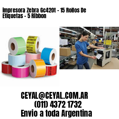 impresora Zebra Gc420t – 15 Rollos De Etiquetas – 5 Ribbon