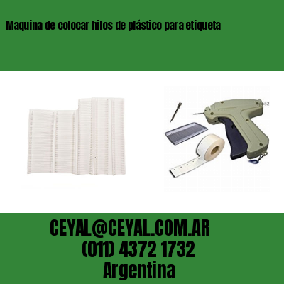 Maquina de colocar hilos de plástico para etiqueta
