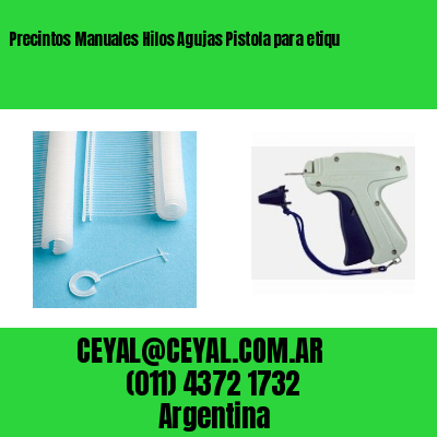 Precintos Manuales Hilos Agujas Pistola para etiqu