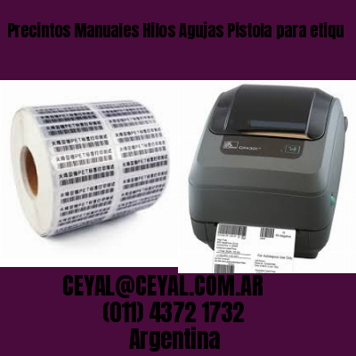 Precintos Manuales Hilos Agujas Pistola para etiqu