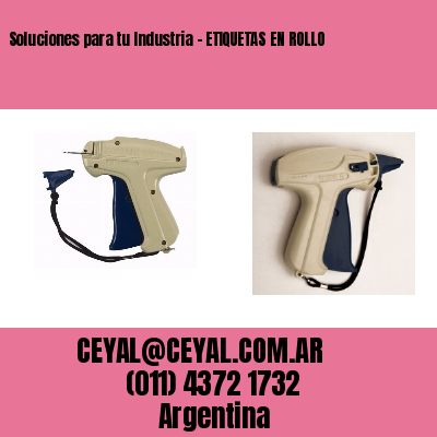 Soluciones para tu Industria - ETIQUETAS EN ROLLO
