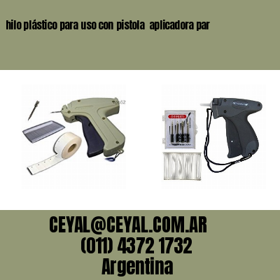 hilo plástico para uso con pistola  aplicadora par