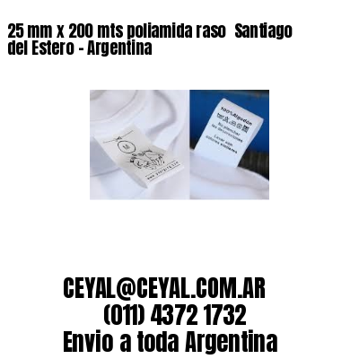 25 mm x 200 mts poliamida raso  Santiago del Estero – Argentina