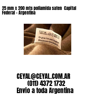 25 mm x 200 mts poliamida saten  Capital Federal – Argentina