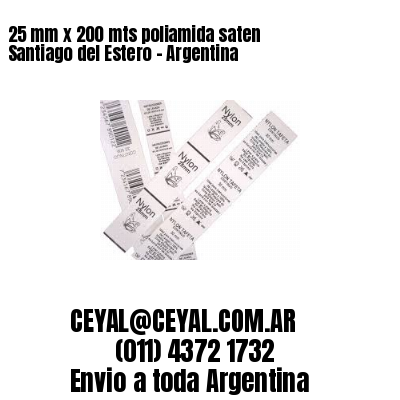 25 mm x 200 mts poliamida saten  Santiago del Estero – Argentina