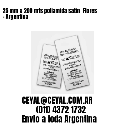 25 mm x 200 mts poliamida satin  Flores – Argentina