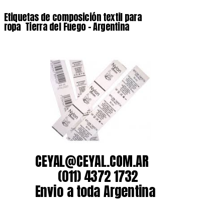 Etiquetas de composición textil para ropa  Tierra del Fuego – Argentina