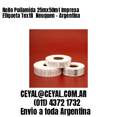 Rollo Poliamida 25mx50mt Impresa Etiqueta Textil  Neuquen – Argentina