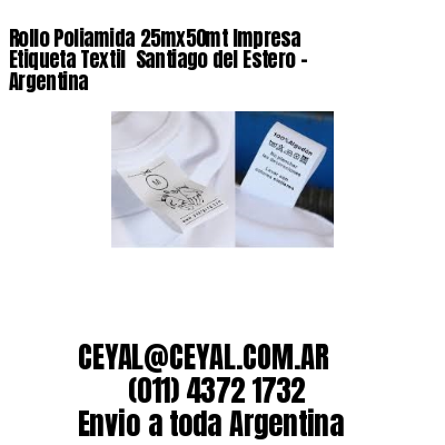 Rollo Poliamida 25mx50mt Impresa Etiqueta Textil  Santiago del Estero – Argentina