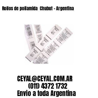 Rollos de poliamida  Chubut – Argentina