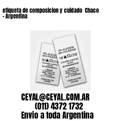 etiqueta de composicion y cuidado  Chaco – Argentina