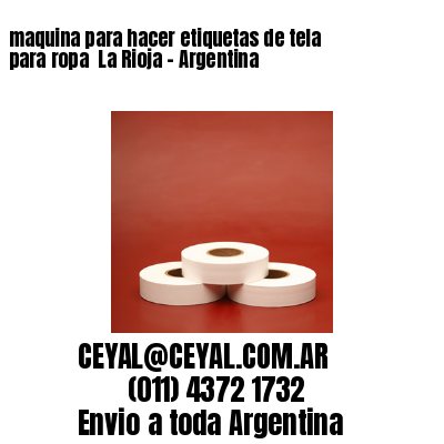 maquina para hacer etiquetas de tela para ropa  La Rioja – Argentina