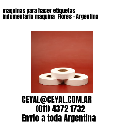 maquinas para hacer etiquetas indumentaria maquina  Flores – Argentina