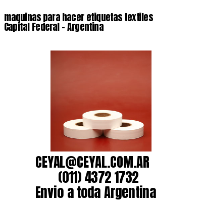 maquinas para hacer etiquetas textiles  Capital Federal – Argentina