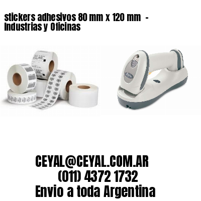 stickers adhesivos 80 mm x 120 mm  – Industrias y Oficinas