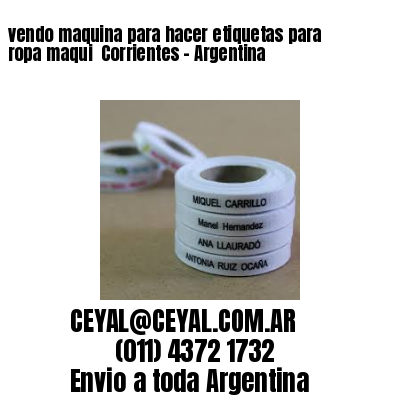 vendo maquina para hacer etiquetas para ropa maqui  Corrientes – Argentina