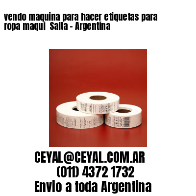 vendo maquina para hacer etiquetas para ropa maqui  Salta – Argentina