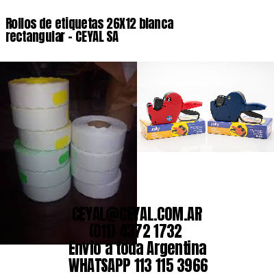Rollos de etiquetas 26X12 blanca rectangular – CEYAL SA