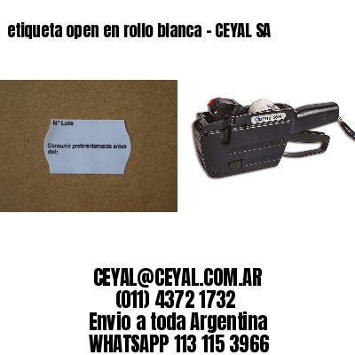 etiqueta open en rollo blanca – CEYAL SA
