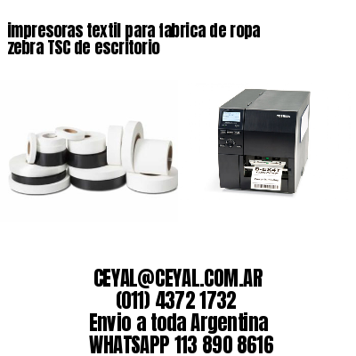 impresoras textil para fabrica de ropa zebra TSC de escritorio