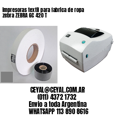 impresoras textil para fabrica de ropa zebra ZEBRA GC 420 T