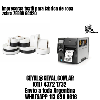 impresoras textil para fabrica de ropa zebra ZEBRA GC420