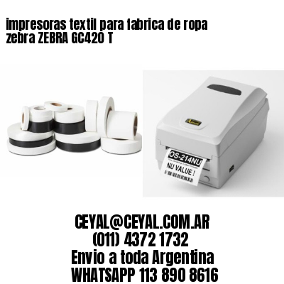 impresoras textil para fabrica de ropa zebra ZEBRA GC420 T