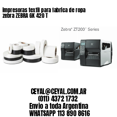 impresoras textil para fabrica de ropa zebra ZEBRA GK 420 T
