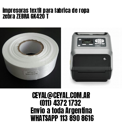 impresoras textil para fabrica de ropa zebra ZEBRA GK420 T