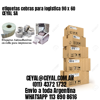 etiquetas cebras para logistica 90 x 60 CEYAL SA