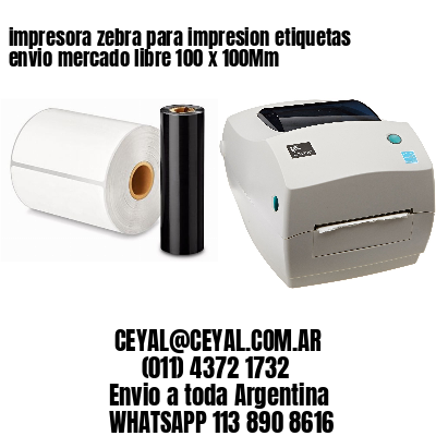 impresora zebra para impresion etiquetas envio mercado libre 100 x 100Mm
